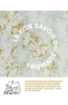 Le bon savoir du fromage