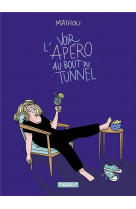 Voir l-apero au bout du tunnel - one shot - voir l-apero au bout du tunnel