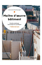 Maitre d-oeuvre batiment - guide pratique, technique et juridique