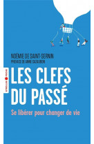 Les clefs du passe - se liberer pour changer de vie