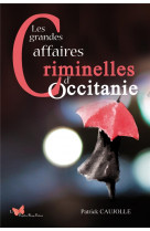 Les grandes affaires criminelles d'occitanie