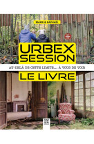 Urbex session, le livre - au-dela de cette limite... a vous de voir