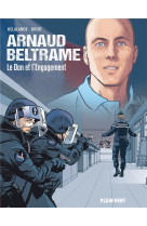 Arnaud beltrame - le don et l-engagement