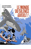 Le monde du silence gueule