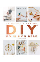 Le grand livre du diy pour mon bebe