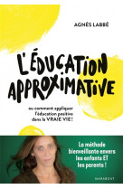 L-education approximative - ou comment appliquer l-education positive dans la vraie vie !