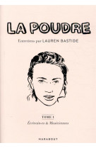 La poudre tome 1 : ecrivain.es et musiciennes - entretiens par lauren bastide