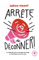 Arrete de deconner - pour vous bouger les fesses et reprendre votre vie en main