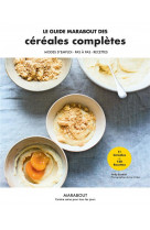 Le guide marabout des cereales completes