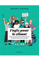 J-agis pour le climat - manger, s-habiller, voyager, habiter, s-engager : le guide decale des futurs