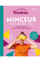 Mes petites routines - minceur pour perdre 5 kg