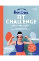 Mes petites routines - fit challenge pour maigrir