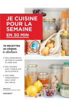 Je cuisine pour la semaine en 30 minutes