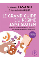 Le grand guide du regime sans gluten - traiter les troubles intestinaux, la maladie coeliaque et les