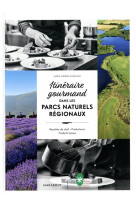 Itineraire gourmand dans les parcs naturels regionaux - recettes de chef - producteurs - produits lo