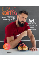 Mes recettes healthy #2 - bam ! 80 recettes fitfightforever pour te transformer