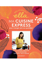 Deliciously ella : ma cuisine express pour manger sain au quotidien - batchcooking - recettes en 10