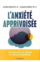 L-anxiete apprivoisee - transformez le stress en ressource positive