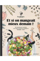 Foodcheri - et si on mangeait mieux demain ? - 60 classiques revisites pour gourmand es engage es. e