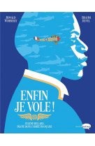 Enfin je vole ! - eugene bullard, pilote dans l-armee francaise