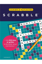 Cahier d-activites - scrabble - plus de 200 jeux et grilles a dompter pour s-entrainer