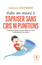 Aider son enfant a s-apaiser sans cris ni punitions