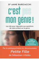 C-est pas mon genre ! les cles pour repondre aux questions de votre enfant sur le genre