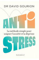 Anti stress - la methode simple pour soigner l anxiete et la deprime