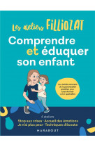 Comprendre et eduquer son enfant - les outils concrets de la parentalite positive pour transformer v