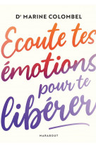 Ecoute tes emotions pour te liberer