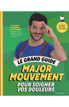 Le grand guide major mouvement pour soigner vos douleurs - a chaque probleme sa solution lumbago - h