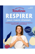 Mes petites routines - respirer pour moins stresser - coherence cardiaque - maitrise du souffle - ci