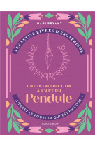 Les petits livres d-esoterisme - une introductions a l-art du pendule