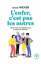 L-enfer, c-est pas les autres - mieux vivre nos relations avec la methode espere