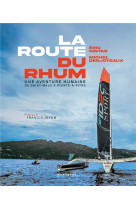 La route du rhum - une aventure humaine de saint-malo a pointe-a-pitre