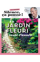 Silence ca pousse - un jardin fleuri toute l-annee