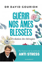 Guerir nos ames blessees - la revolution des therapies