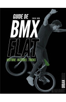 Guide de bmx flat - histoire - materiel - tricks