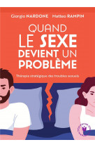 Quand le sexe devient un probleme - therapie strategique des troubles sexuels