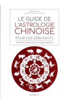 Le guide de l-astrologie chinoise pour debutants