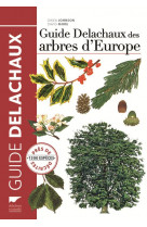 Guide delachaux des arbres d-europe  (nvelle ed) - 1500 especes decrites et illustrees