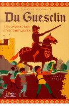 Du guesclin - le chevalier intrepide - les aventures d-un chevalier