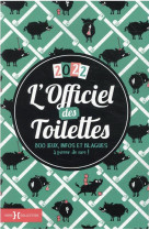 L-officiel des toilettes 2022 - 800 jeux, infos et blagues a pisser de rire !