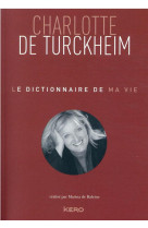 Le dictionnaire de ma vie - charlotte de turckheim