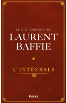 Le dictionnaire de laurent baffie - l-integrale