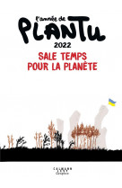 L-annee de plantu 2022 - sale temps pour la planete