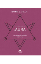 Mon petit livre de l-aura - la magie des couleurs de l-energie