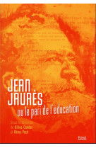 Jean jaures ou le pari de l-education