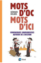 Mots d-oc mots d-ici - chroniques savoureuses autour de l-occitan