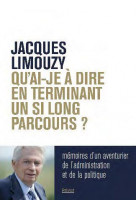 Qu-ai-je a dire en terminant un si long parcours ? - memoires d-un aventurier de l-administration et